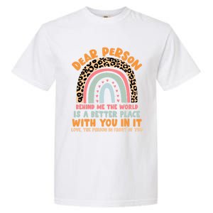 Dear Person Behind Me The World Is A Better Place With You Gift Garment-Dyed Heavyweight T-Shirt