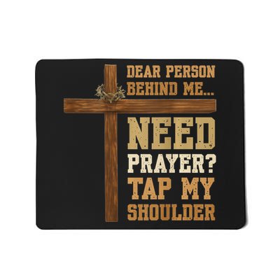 Dear Person Behind Me Need Prayer Tap My Shoulder Mousepad