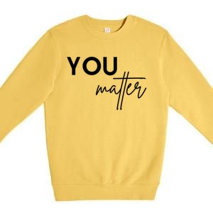 Dear Person Behind Me The World Is A Better Place You Matter Cute Gift Premium Crewneck Sweatshirt