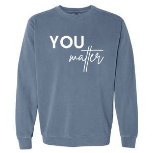 Dear Person Behind Me The World Is A Better Place You Matter Cute Gift Garment-Dyed Sweatshirt