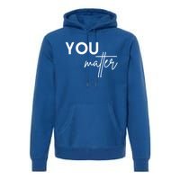 Dear Person Behind Me The World Is A Better Place You Matter Cute Gift Premium Hoodie