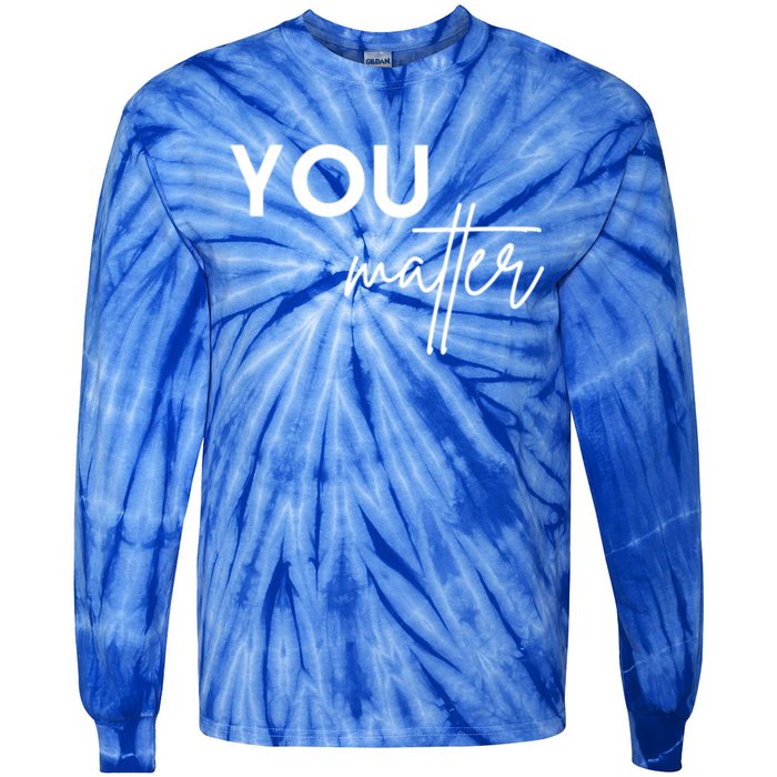 Dear Person Behind Me The World Is A Better Place You Matter Cute Gift Tie-Dye Long Sleeve Shirt