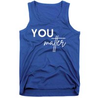 Dear Person Behind Me The World Is A Better Place You Matter Cute Gift Tank Top