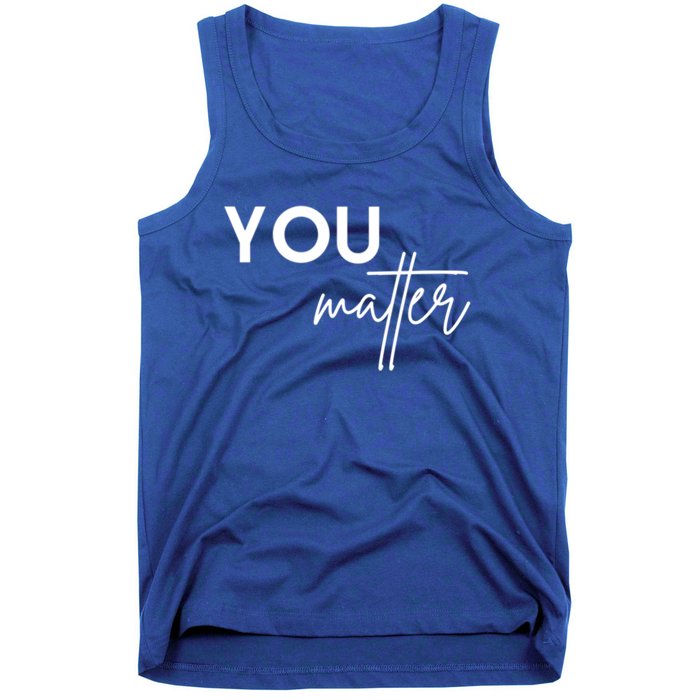 Dear Person Behind Me The World Is A Better Place You Matter Cute Gift Tank Top