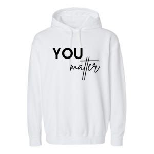 Dear Person Behind Me The World Is A Better Place You Matter Cute Gift Garment-Dyed Fleece Hoodie