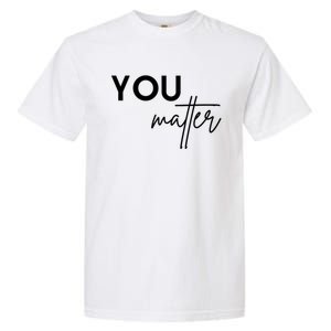 Dear Person Behind Me The World Is A Better Place You Matter Cute Gift Garment-Dyed Heavyweight T-Shirt