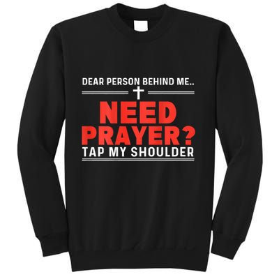 Dear Person Behind Me Need Prayer Tap My Shoulder Sweatshirt