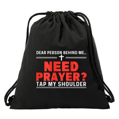 Dear Person Behind Me Need Prayer Tap My Shoulder Drawstring Bag