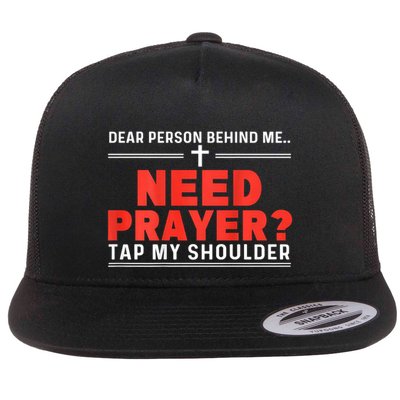 Dear Person Behind Me Need Prayer Tap My Shoulder Flatbill Hat