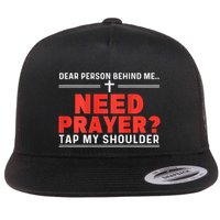 Dear Person Behind Me Need Prayer Tap My Shoulder Flat Bill Trucker Hat