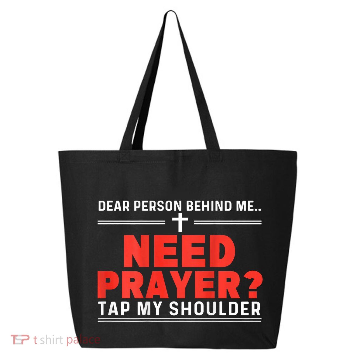 Dear Person Behind Me Need Prayer Tap My Shoulder 25L Jumbo Tote