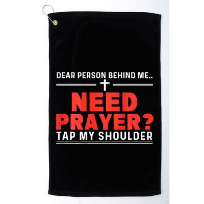 Dear Person Behind Me Need Prayer Tap My Shoulder Golf Towel