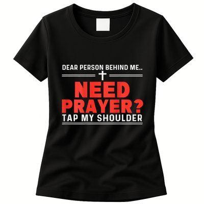 Dear Person Behind Me Need Prayer Tap My Shoulder Womens T-Shirt