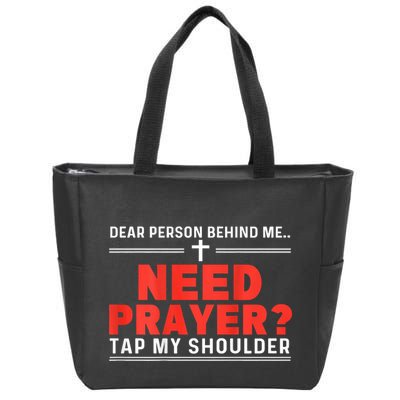 Dear Person Behind Me Need Prayer Tap My Shoulder Zip Tote Bag