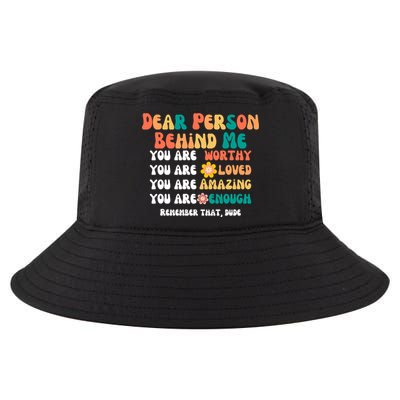 Dear Person Behind Me You Are Worthy Loved Amazing Enough Gift Cool Comfort Performance Bucket Hat