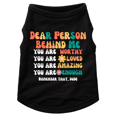 Dear Person Behind Me You Are Worthy Loved Amazing Enough Gift Doggie Tank