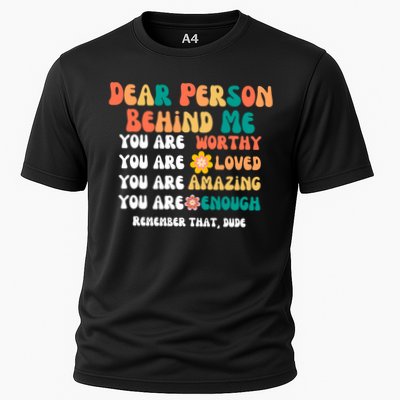 Dear Person Behind Me You Are Worthy Loved Amazing Enough Gift Performance Shirt