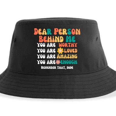 Dear Person Behind Me You Are Worthy Loved Amazing Enough Gift Sustainable Bucket Hat