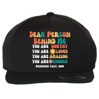 Dear Person Behind Me You Are Worthy Loved Amazing Enough Gift Wool Snapback Cap