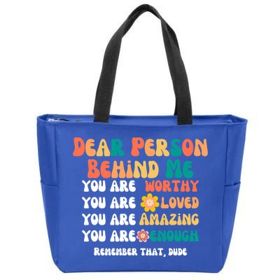 Dear Person Behind Me You Are Worthy Loved Amazing Enough Gift Zip Tote Bag