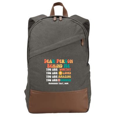 Dear Person Behind Me You Are Worthy Loved Amazing Enough Gift Cotton Canvas Backpack