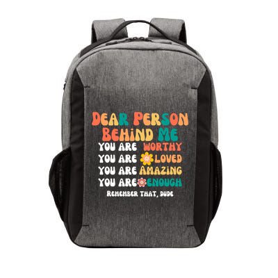 Dear Person Behind Me You Are Worthy Loved Amazing Enough Gift Vector Backpack