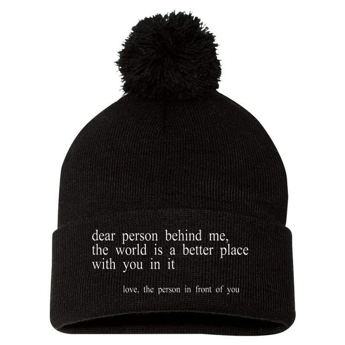 Dear Person Behind Me The World Is A Better Place With You Pom Pom 12in Knit Beanie