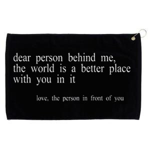 Dear Person Behind Me The World Is A Better Place With You Grommeted Golf Towel