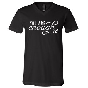 Dear Person Behind Me You Are Enough Love Be Kind Kindness V-Neck T-Shirt