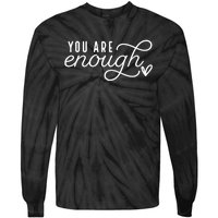 Dear Person Behind Me You Are Enough Love Be Kind Kindness Tie-Dye Long Sleeve Shirt