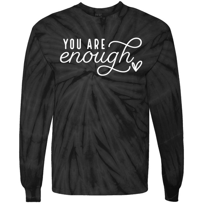 Dear Person Behind Me You Are Enough Love Be Kind Kindness Tie-Dye Long Sleeve Shirt