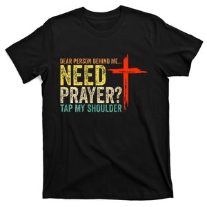 Dear Person Behind Me Need Prayer Tap My Shoulder T-Shirt