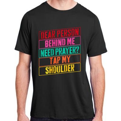 Dear Person Behind Me Need Prayer Tap My Shoulder Adult ChromaSoft Performance T-Shirt