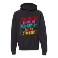 Dear Person Behind Me Need Prayer Tap My Shoulder Premium Hoodie