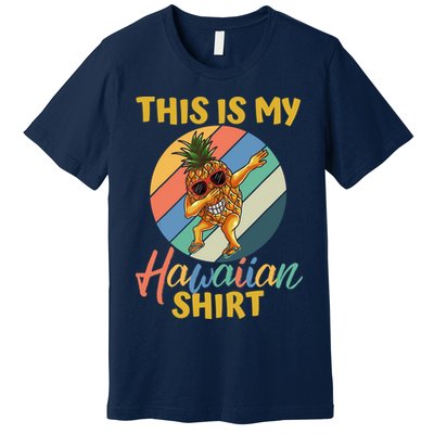 Dabbing Pineapple Boy Girl This Is My Hawaiian Premium T-Shirt