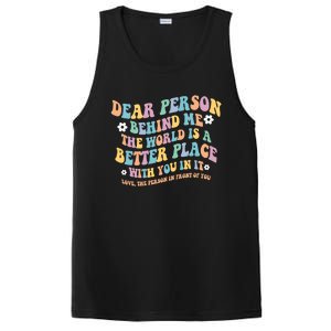 Dear Person Behind Me The World Is A Better Place Love Funny Gift PosiCharge Competitor Tank