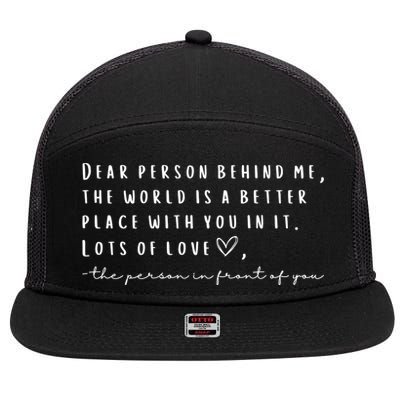 Dear Person Behind Me The World Is A Better Place With You 7 Panel Mesh Trucker Snapback Hat