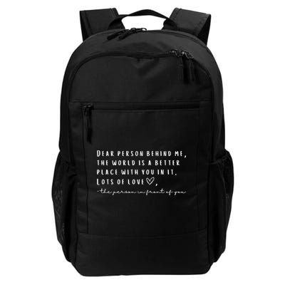 Dear Person Behind Me The World Is A Better Place With You Backpack