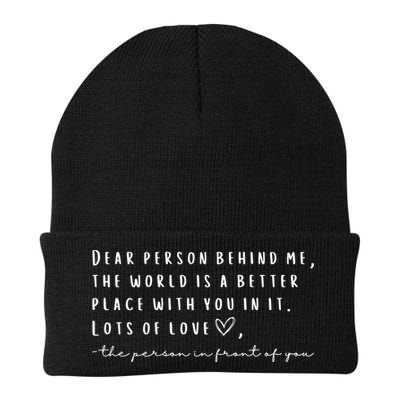 Dear Person Behind Me The World Is A Better Place With You Beanie