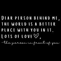 Dear Person Behind Me The World Is A Better Place With You Drawstring Bag