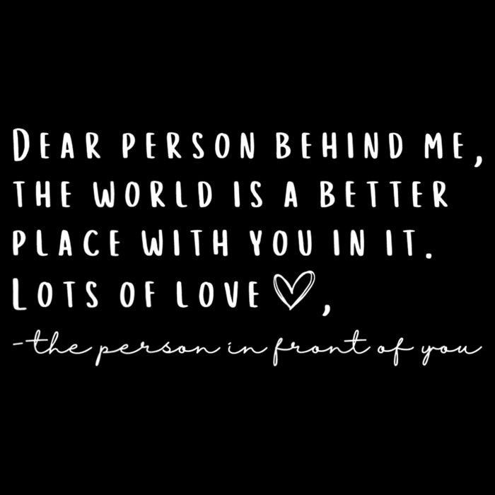 Dear Person Behind Me The World Is A Better Place With You Drawstring Bag