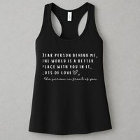 Dear Person Behind Me The World Is A Better Place With You Womens Tank Top