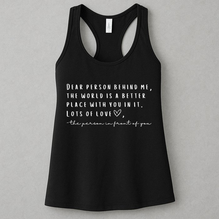 Dear Person Behind Me The World Is A Better Place With You Womens Tank Top