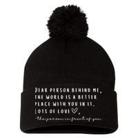Dear Person Behind Me The World Is A Better Place With You Pom Pom 12in Knit Beanie