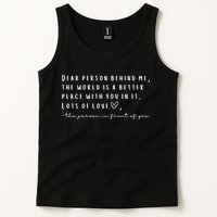 Dear Person Behind Me The World Is A Better Place With You Tank Top