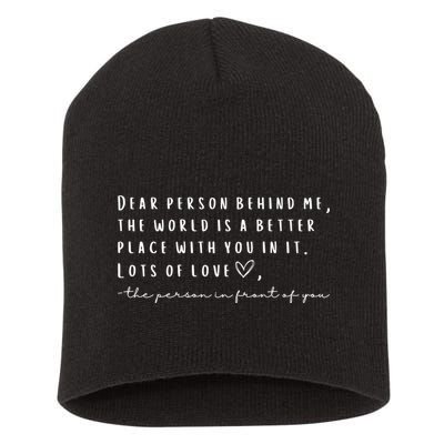 Dear Person Behind Me The World Is A Better Place With You Short Acrylic Beanie