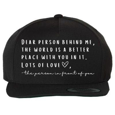 Dear Person Behind Me The World Is A Better Place With You Wool Snapback Cap
