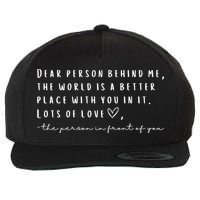 Dear Person Behind Me The World Is A Better Place With You Wool Snapback Cap