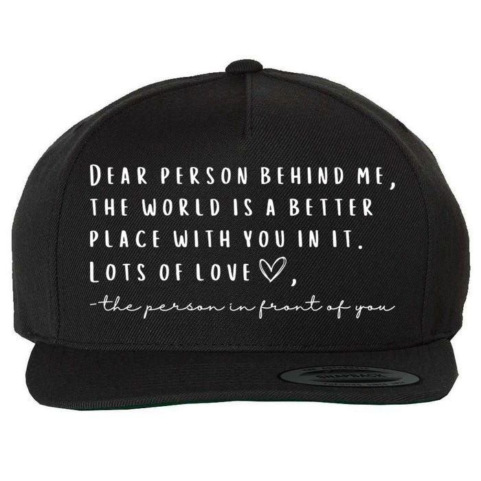 Dear Person Behind Me The World Is A Better Place With You Wool Snapback Cap