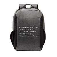 Dear Person Behind Me The World Is A Better Place With You Vector Backpack
